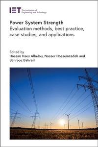 Power System Strength Evaluation methods, best practice, case studies, and applications