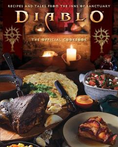 Diablo The Official Cookbook Recipes and Tales from the Inns of Sanctuary
