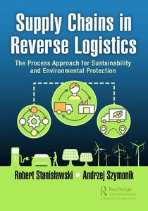 Supply Chains in Reverse Logistics The Process Approach for Sustainability and Environmental Protection