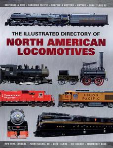The Illustrated Directory of North American Locomotives The Story and Progression of Railroads from The Early Days