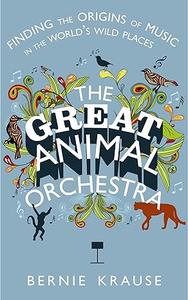 The Great Animal Orchestra finding the origins of music in the world's wild places