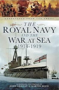 The Royal Navy and the War at Sea – 1914–1919 (Despatches from the Front)