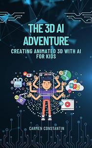 The 3D AI Adventure – Creating Animated 3D with AI for Kids