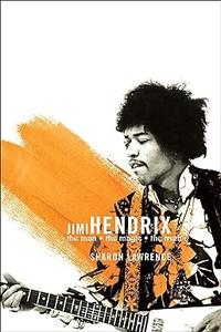 Jimi Hendrix The Man, The Music, The Truth