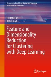 Feature and Dimensionality Reduction for Clustering with Deep Learning