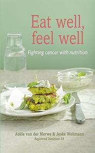 Eat Well, Feel Well Fighting Cancer with Nutrition