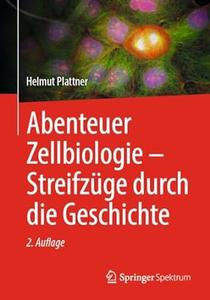 Abenteuer Zellbiologie – Streifzüge Durch Die Geschichte, 2. Auflage