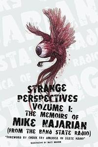 Strange Perspectives Volume 1 The Memoirs of Mike Najarian (From the Band State Radio)