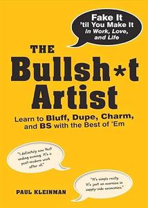 The Bullsht Artist Learn to Bluff, Dupe, Charm, and BS with the Best of ‘Em