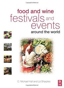 Food and Wine Festivals and Events Around the World Development, Management and Markets