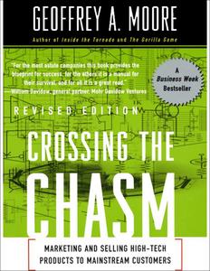 Crossing the Chasm Marketing and Selling High-Tech Products to Mainstream Customers