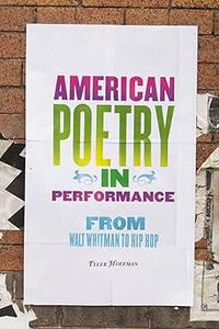 American Poetry in Performance From Walt Whitman to Hip Hop