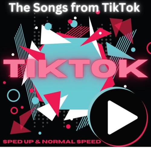 TikTok The Songs from TikTok- sped up and normal speed (2023)