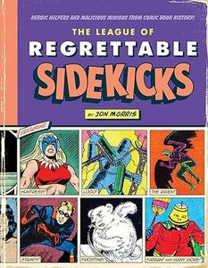 The League of Regrettable Sidekicks Heroic Helpers from Comic Book History!
