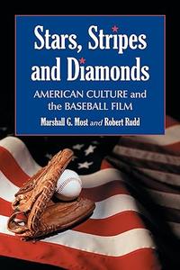 Stars, Stripes and Diamonds American Culture and the Baseball Film
