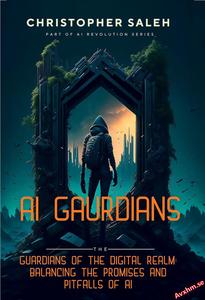 AI Guardians Guardians of the Digital Realm