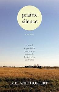 Prairie Silence A Memoir