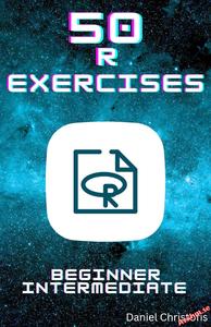 50 R Exercises A Practical Way to Learn R Programming