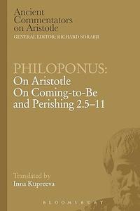 Philoponus On Aristotle On Coming to be and Perishing 2.5-11