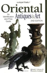 Oriental Antiques and Art An Identification and Price Guide (Antique Trader)