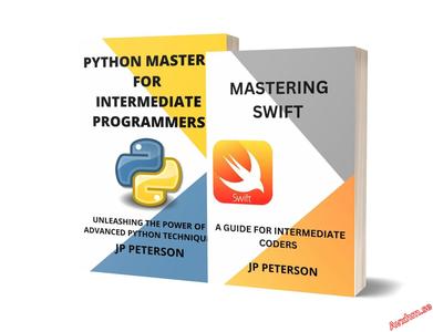 Mastering Swift and Python Mastery for Intermediate Programmers