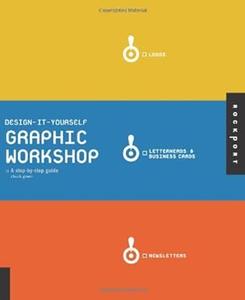 Design It Yourself Graphic Workshop A Step-By-Step Guide