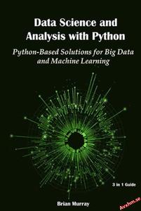 Data Science and Analysis with Python 3 in 1 Guide