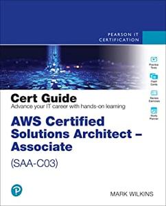 AWS Certified Solutions Architect – Associate (SAA-C03) Cert Guide, 2nd Edition