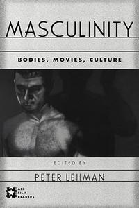 Masculinity bodies, movies, culture