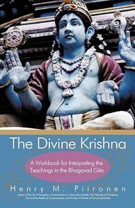 The Divine Krishna A Workbook for Interpreting the Teachings in the Bhagavad Gita