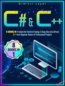 C# & C++ 8 Books in 1 Unlock the World of Coding
