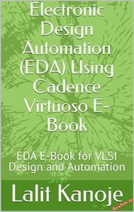 Electronic Design Automation (EDA) Using Cadence Virtuoso E–Book