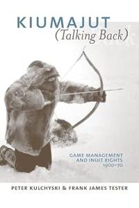 Kiumajut (Talking Back) Game Management and Inuit Rights, 1900–70