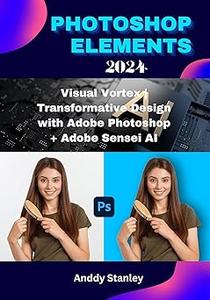 Photoshop Elements 2024 by Anddy Stanley