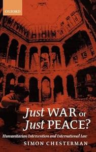 Just War or Just Peace Humanitarian Intervention and International Law