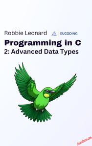 Programming in C Part Two Advanced Data Types