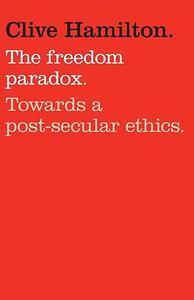 The Freedom Paradox Towards a Post–secular Ethics