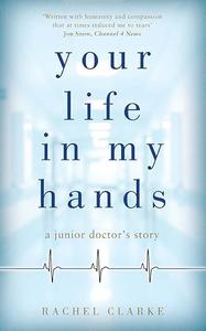 Your Life in My Hands A Junior Doctor’s Story