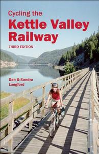 Cycling the Kettle Valley Railway Third Edition