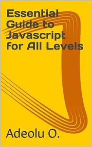 Essential Guide to Javascript for All Levels