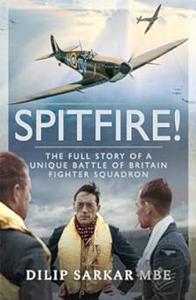 Spitfire! The Full Story of a Unique Battle of Britain Fighter Squadron 