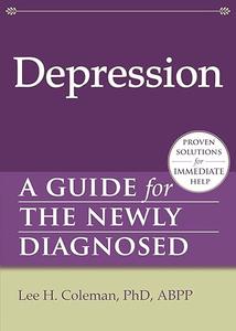 Depression A Guide for the Newly Diagnosed