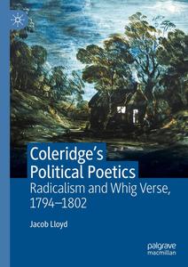 Coleridge's Political Poetics Radicalism and Whig Verse 1794 – 1802