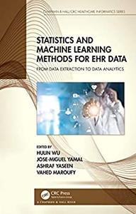 Statistics and Machine Learning Methods for EHR Data From Data Extraction to Data Analytics