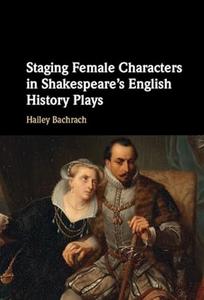 Staging Female Characters in Shakespeare’s English History Plays