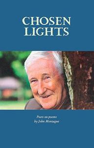 Chosen Lights Poets on Poems by John Montague