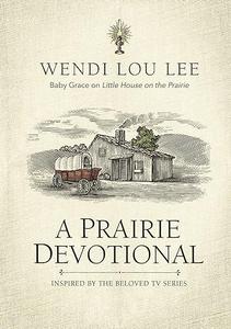 A Prairie Devotional Inspired by the Beloved TV Series