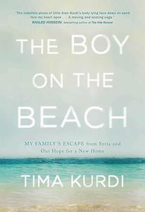 The Boy on the Beach My Family’s Escape from Syria and Our Hope for a New Home