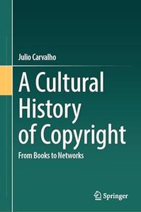 A Cultural History of Copyright From Books to Networks