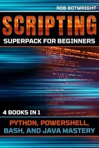 Scripting Superpack For Beginners Python, Powershell, Bash, And Java Mastery